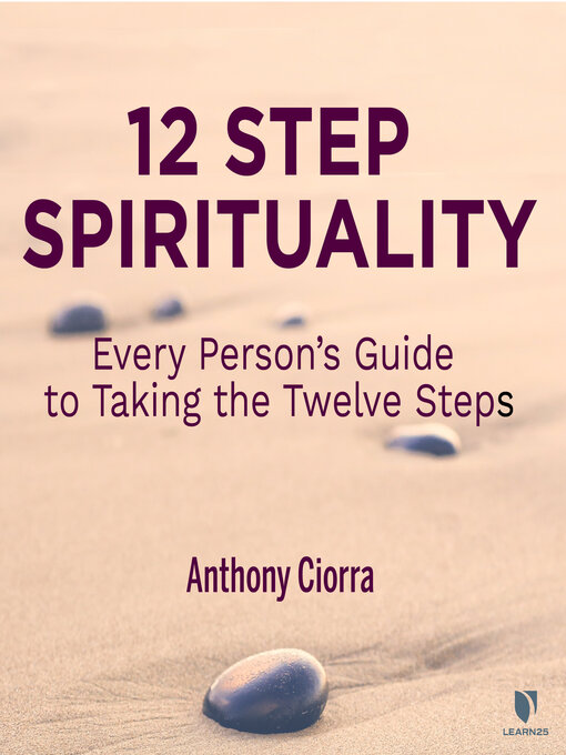 Title details for 12 Step Spirituality by Anthony J. Ciorra - Available